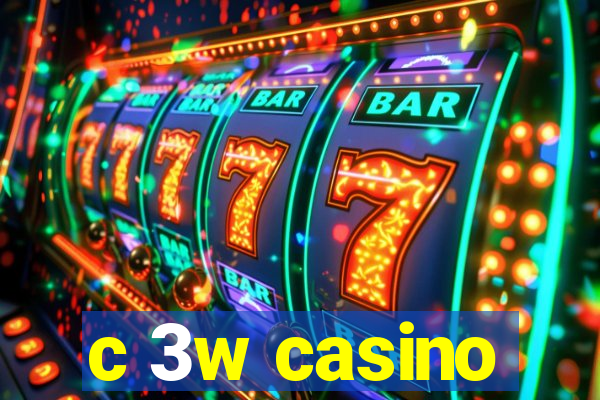 c 3w casino